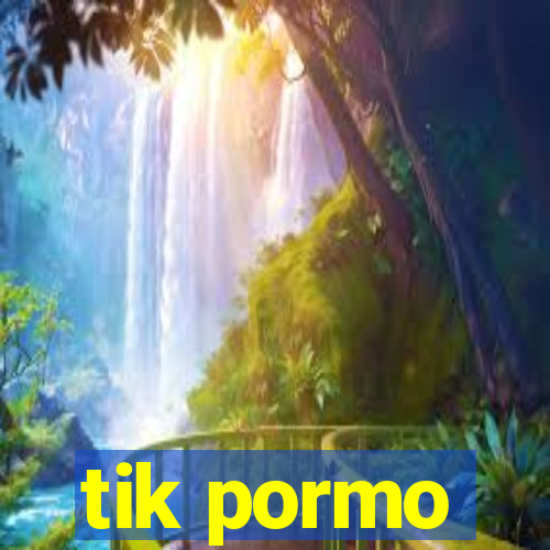 tik pormo